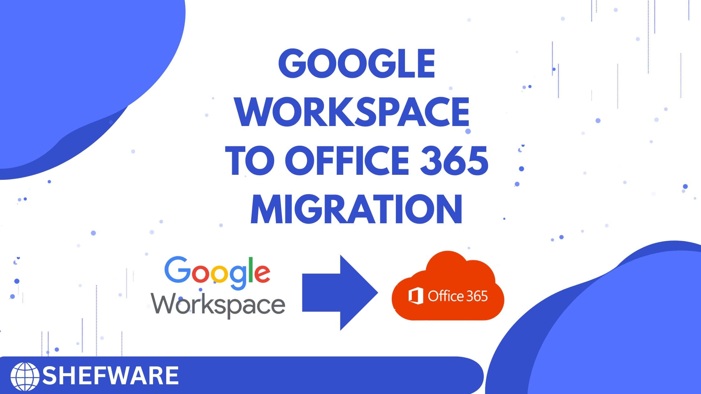 Google Workspace to Office 365 migration, migrate Google Workspace to Microsoft 365, G Suite to Office 365 migration, Gmail to Outlook migration